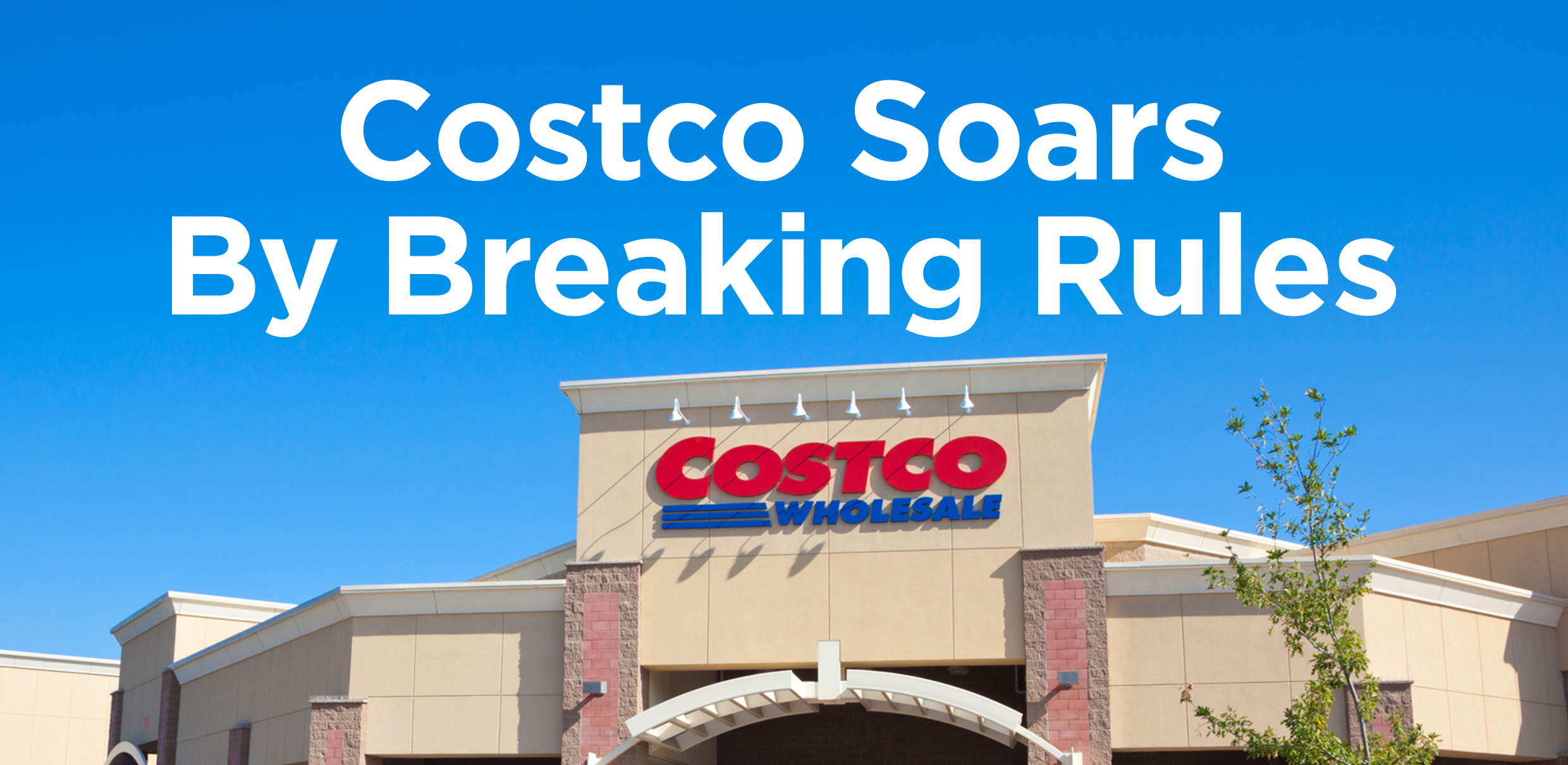 You are currently viewing Costco Soars by Breaking Rules