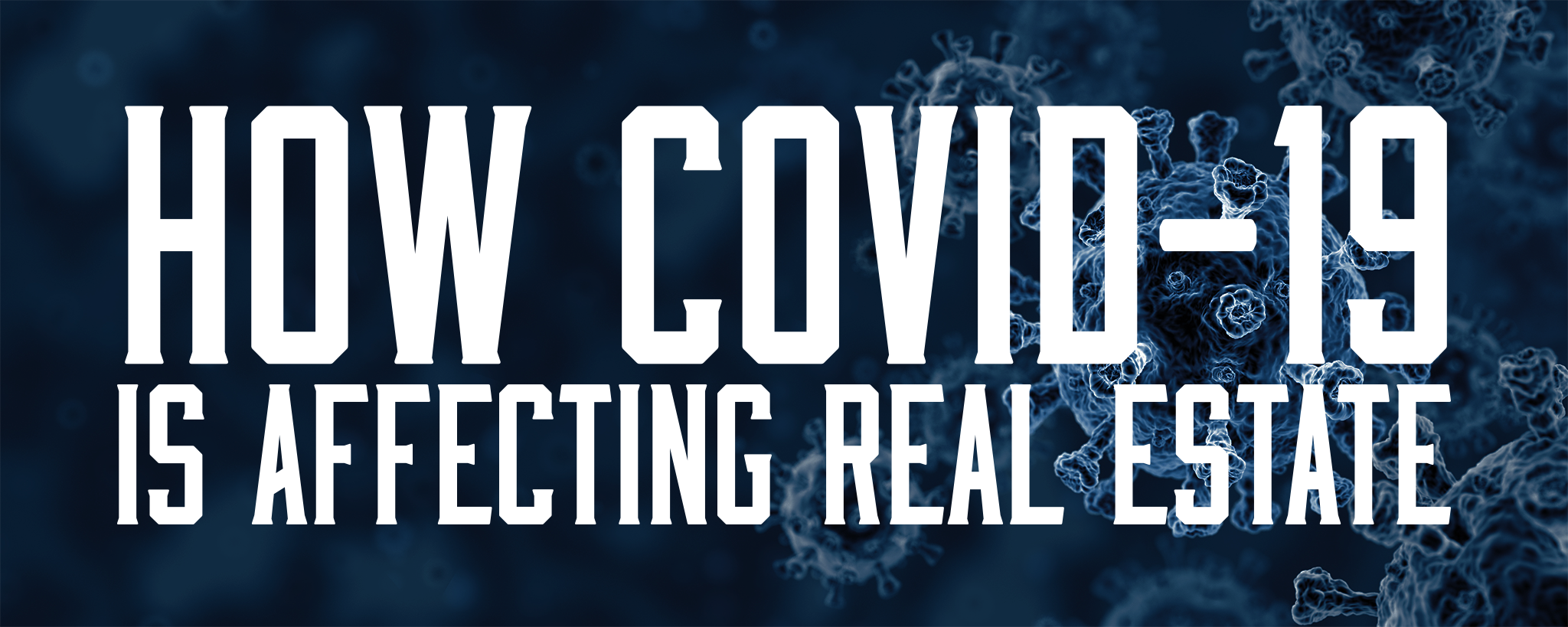 You are currently viewing How Covid-19 is Affecting Real Estate