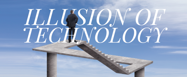 Read more about the article Illusion of Technology