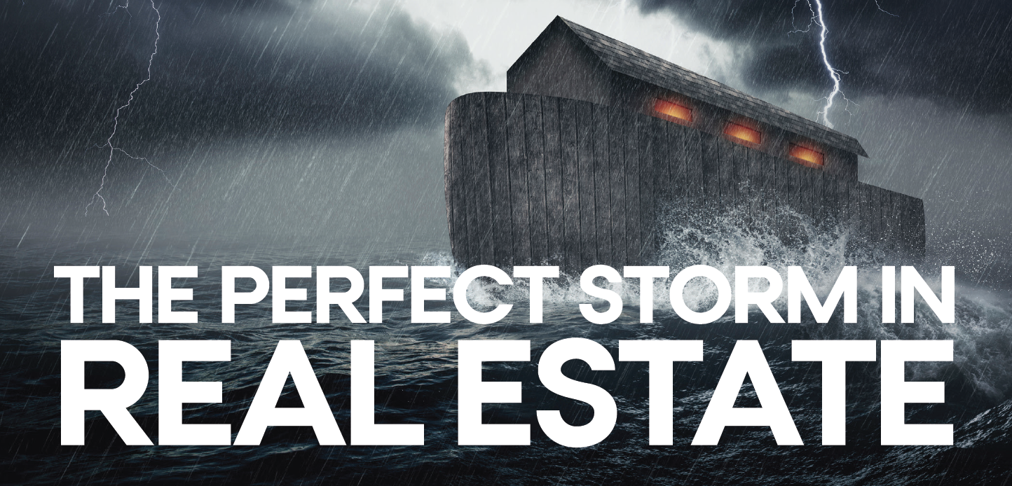 You are currently viewing The Perfect Storm in Real Estate